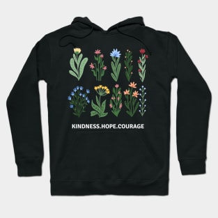 Flower Shirt, Nature Lover Shirt, Motivational Shirt, Kindness Hope Courage Hoodie